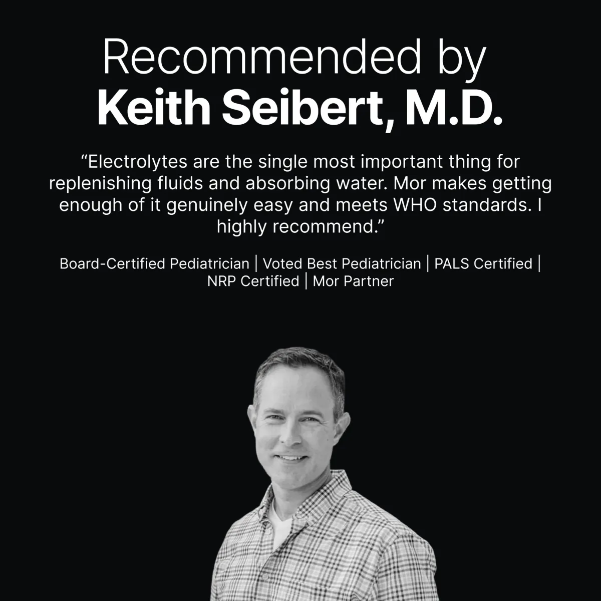 Recommended by Keith Seibert, M.D., board-certified pediatrician and MOR partner