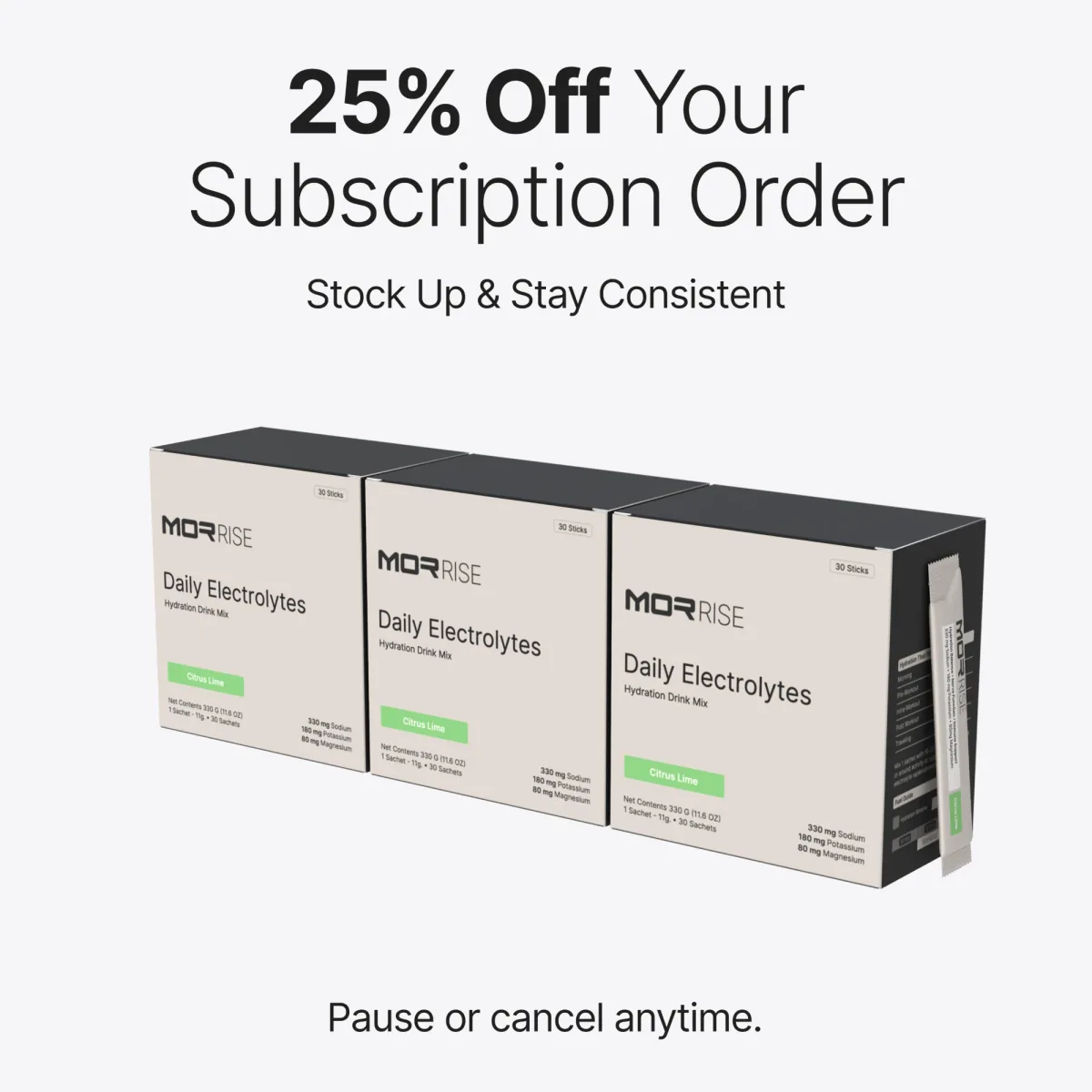 25% off your subscription order: three boxes of MOR Rise Daily Electrolytes. Pause or cancel anytime.